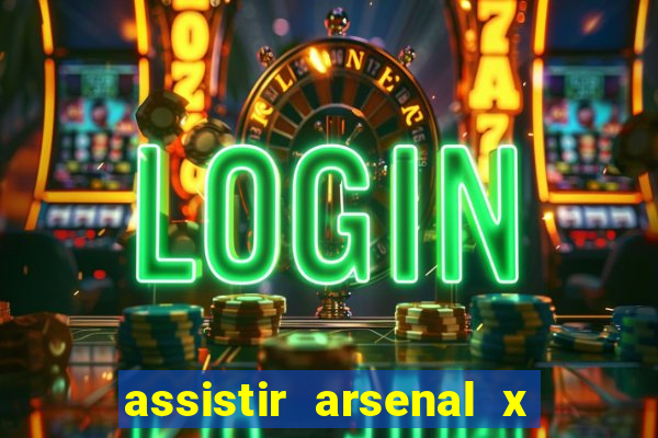 assistir arsenal x barcelona ao vivo hd